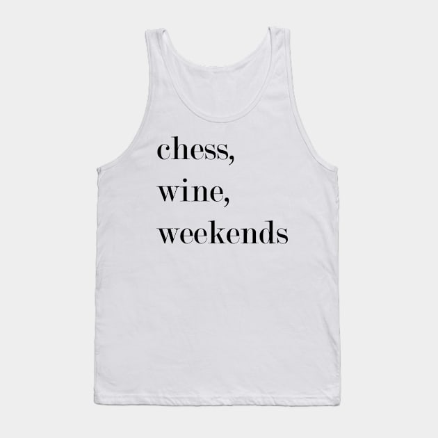 Chess, Wine, Weekends. Tank Top by Woozy Swag